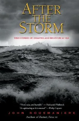 After The Storm:  True Stories Of Disaster And Recovery At Sea