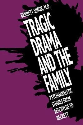 Tragic Drama and the Family: Psychoanalytic Studies from Aeschylus to Beckett