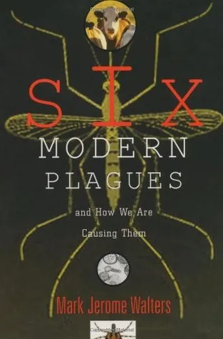 Six Modern Plagues and How We Are Causing Them