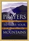 Prayers to Move Your Mountains: Powerful Prayers for the Spirit-Filled Life