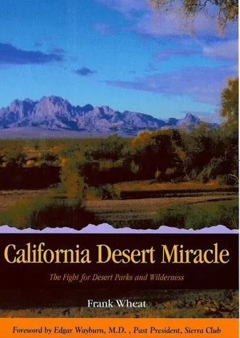 California Desert Miracle: The Fight for Desert Parks and Wilderness