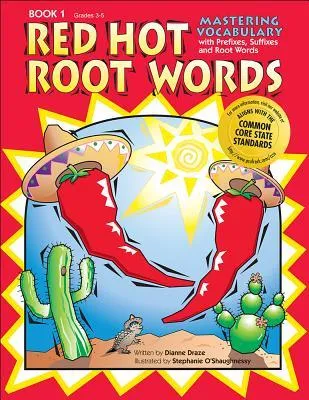 Red Hot Root Words, Book 1: Mastering Vocabulary with Prefixes, Suffexes and Root Words, Grades 3-5