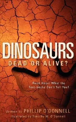 Dinosaurs: Dead or Alive?