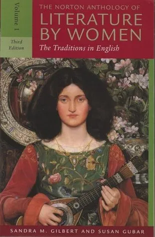 The Norton Anthology of Literature by Women: The Traditions in English, Volume 1