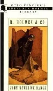 R. Holmes and Co.: Being the Remarkable Adventures of Raffles Holmes, Esq., Detective and Amateur Cracksman by Birth