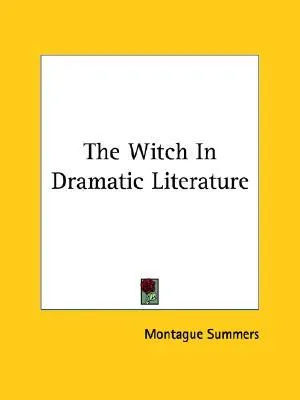 The Witch in Dramatic Literature