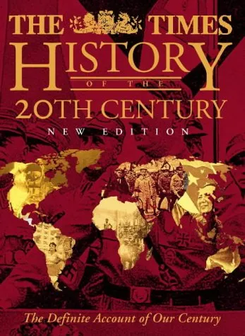 The Times History of the 20th Century: The Definite Account of Our Century