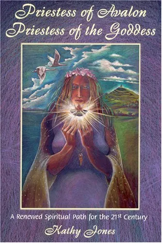 Priestess of Avalon Priestess of the Goddess: A Renewed Spiritual Path for the 21st Century : A Journey of Transformation within the Sacred Landscape of Glastonbury and the Isle of Avalon