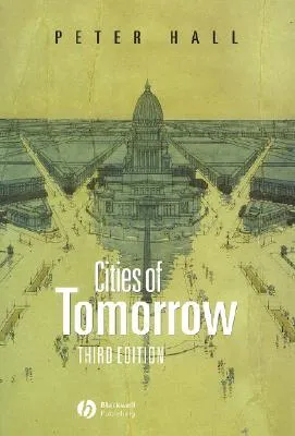 Cities of Tomorrow: An Intellectual History of Urban Planning and Design in the Twentieth Century