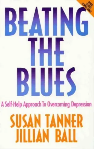 Beating the Blues: A Self-help Approach to Overcoming Depression