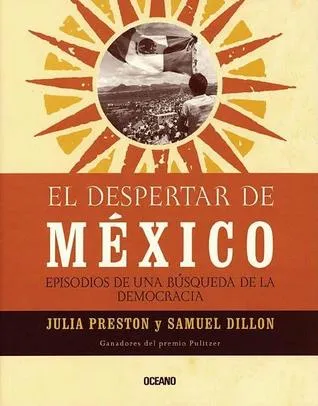 El Despertar De Mexico : Episodios de una busqueda de la democracia / Opening Mexico: The Making Of A Democracy: The Making Of A Democracy (Con Una Cierta Mirada)