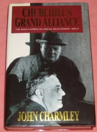 Churchill's Grand Alliance: The Anglo American Special Relationship, 1940 57