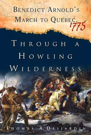 Through a Howling Wilderness: Benedict Arnold