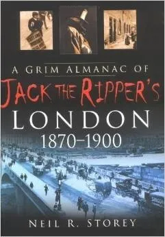 A Grim Almanac of Jack the Ripper's London, 1870-1900