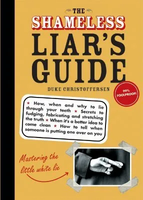 The Shameless Liar's Guide