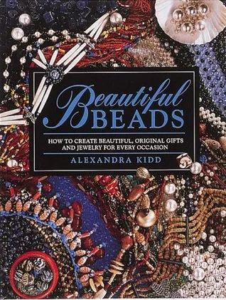 Beautiful Beads/How to Create Beautiful, Original Gifts and Jewelry for Every Occasion