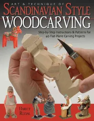 Art & Technique of Scandinavian Style Woodcarving: Step-By-Step Instructions & Patterns for 40 Flat-Plane Carving Projects