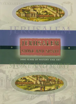 Jerusalem Stone and Spirit: 3000 Years of History and Art