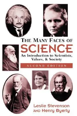 The Many Faces Of Science: An Introduction To Scientists, Values, And Society