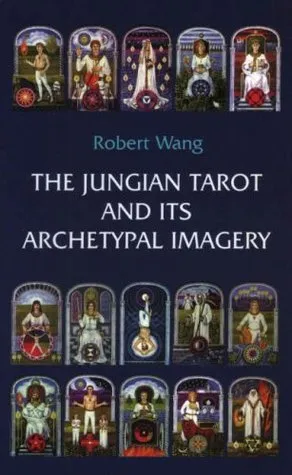 The Jungian Tarot and Its Archetypal Imagery (Jungian Tarot Trilogy)