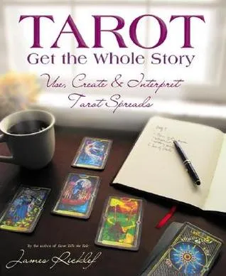 Tarot: Get the Whole Story: Use, Create & Interpret Tarot Spreads