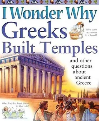 I Wonder Why Greeks Built Temples: and Other Questions about Ancient Greece