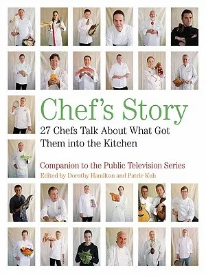 Chef's Story: 27 Chefs Talk About What Got Them into the Kitchen