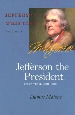 Jefferson the President: First Term, 1801-1805