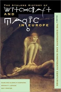 Witchcraft and Magic in Europe, Volume 5: The Eighteenth and Nineteenth Centuries