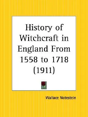 History of Witchcraft in England from 1558 to 1718