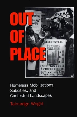 Out of Place: Homeless Mobilizations, Subcities, and Contested Landscapes (Suny Series - Interruptions - Border Testimony