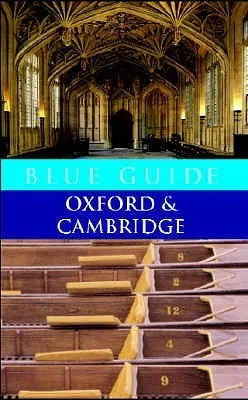 Blue Guide: Oxford and Cambridge (Blue Guides)