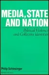 Media, State, And Nation: Political Violence And Collective Identities