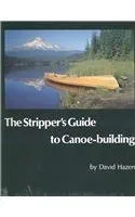 The Stripper's Guide to Canoe-Building (With Fold-Out Drawings)