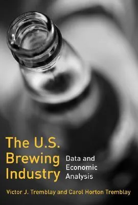 The Us Brewing Industry: Data and Economic Analysis