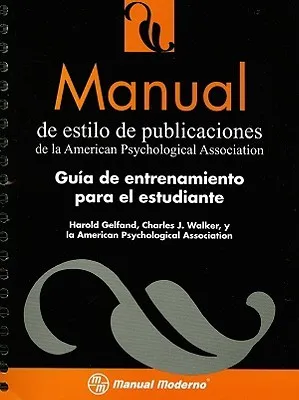 Manual de Estilo de Publicaciones de La American Psychological Association: Guia de Entrenamiento Para El Estudiante