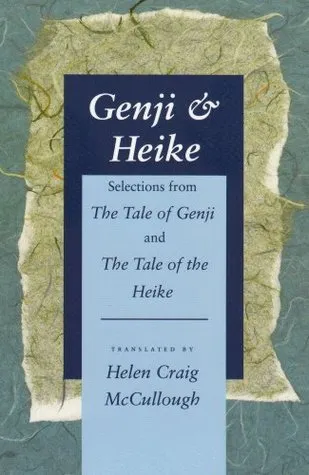 Genji  Heike: Selections from The Tale of Genji and The Tale of the Heike