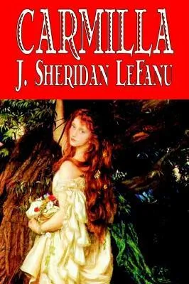 Carmilla by J. Sheridan Lefanu, Fiction, Literary, Horror, Fantasy