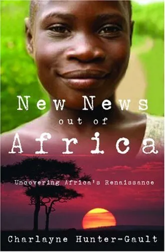 New News Out of Africa: Uncovering Africa's Renaissance