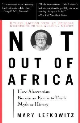 Not Out of Africa: How Afrocentrism Became an Excuse to Teach Myth as History