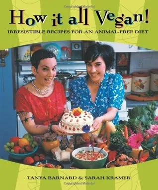 How It All Vegan!: Irresistible Recipes for an Animal-Free Diet