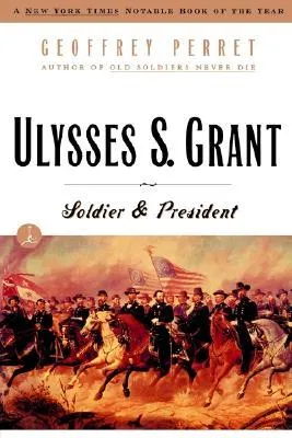 Ulysses S. Grant: Soldier & President