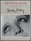 Perpetual Motif: The Art of Man Ray