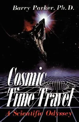 Cosmic Time Travel: A Scientific Odyssey