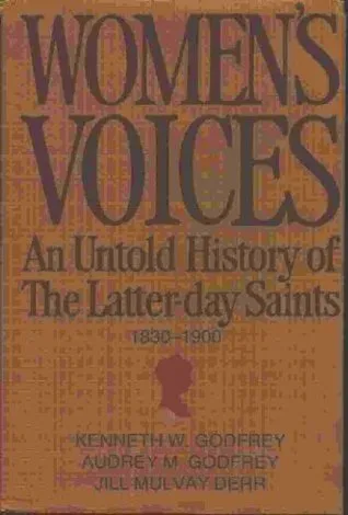 Women's Voices: An Untold History of the Latter-Day Saints, 1830-1900