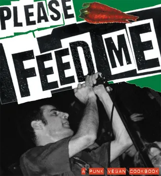 Please Feed Me: A Punk Vegan Cookbook