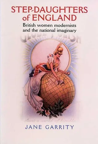 Step-Daughters of England: British Women Modernists and the National Imaginary