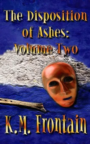 The Disposition of Ashes: Volume Two