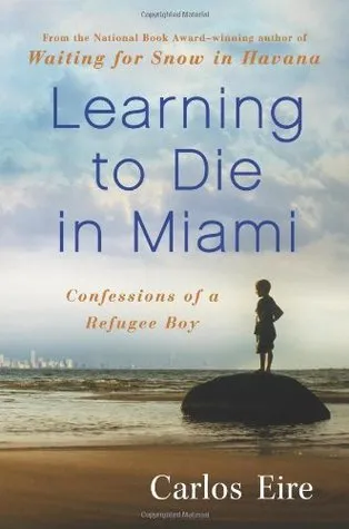 Learning to Die in Miami: Confessions of a Refugee Boy