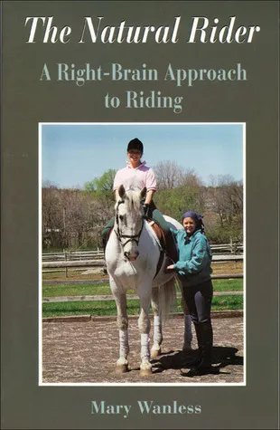 The Natural Rider: A Right-Brain Approach to Riding